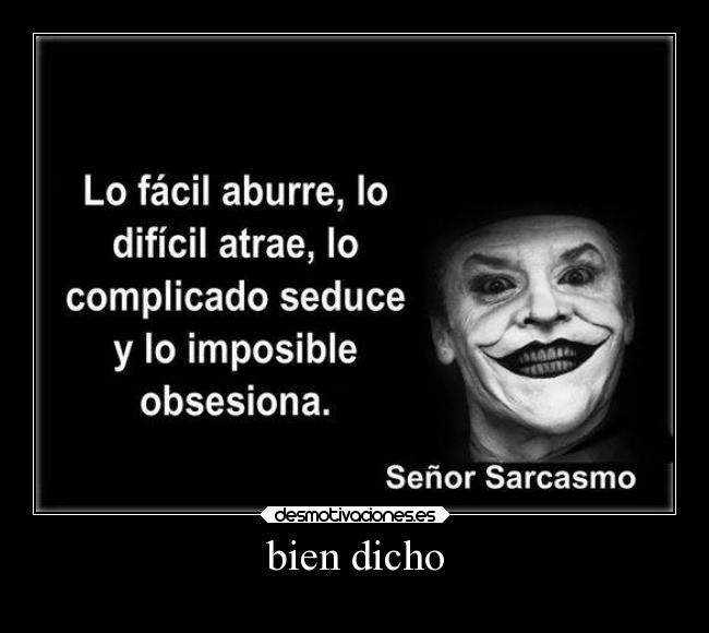 bien dicho -