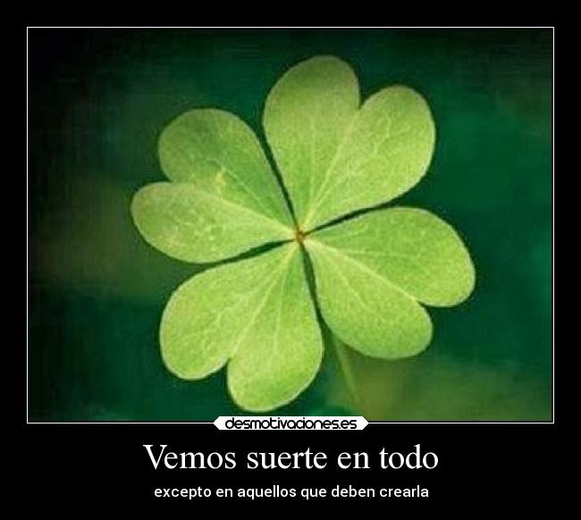 Vemos suerte en todo -