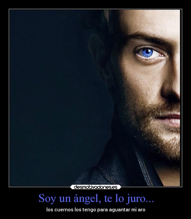 Soy un ángel, te lo juro... - los cuernos los tengo para aguantar mi aro