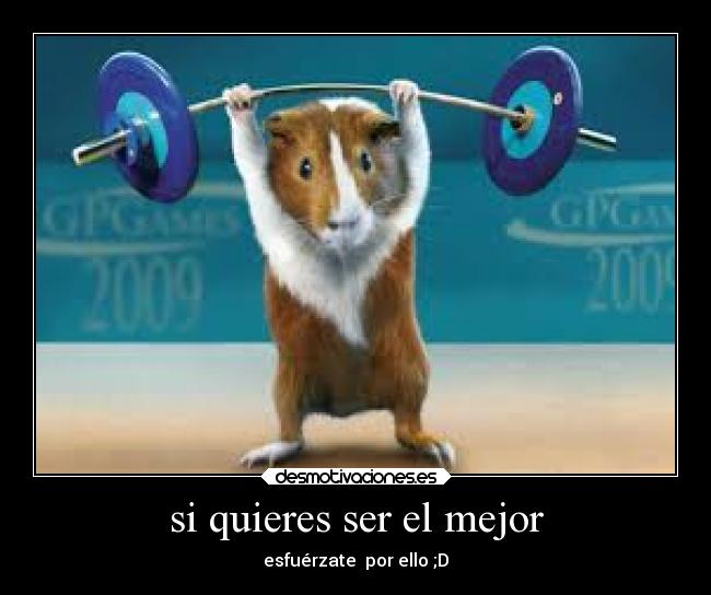 si quieres ser el mejor -