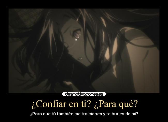 ¿Confiar en ti? ¿Para qué? -