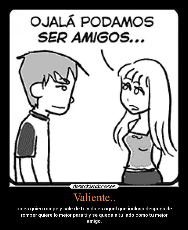 Valiente.. -