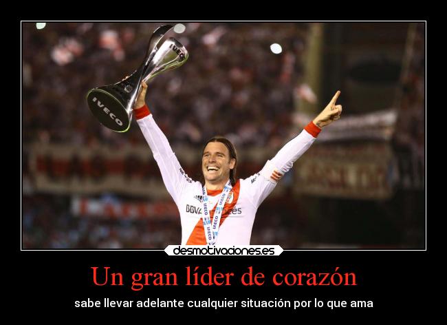Un gran líder de corazón - sabe llevar adelante cualquier situación por lo que ama