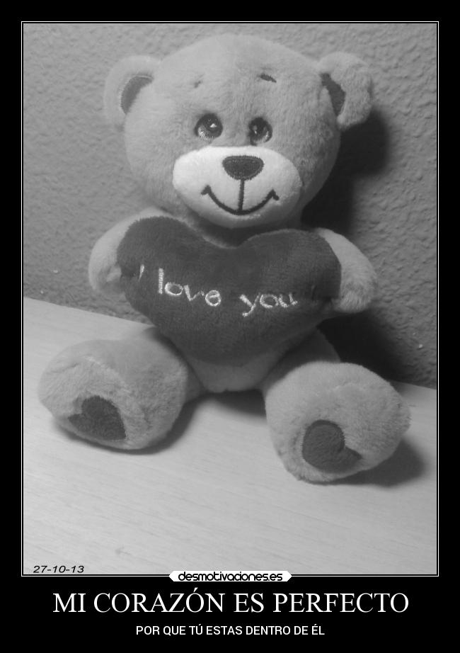 MI CORAZÓN ES PERFECTO - POR QUE TÚ ESTAS DENTRO DE ÉL