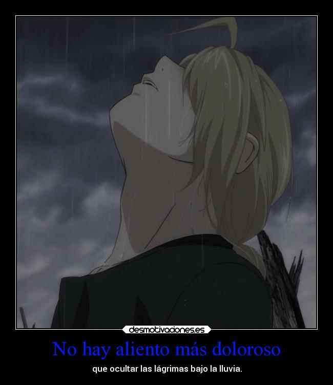 carteles corazon ausencia anime saber verdad lloras son las gotas golpeando clandesplazado fma desmotivaciones