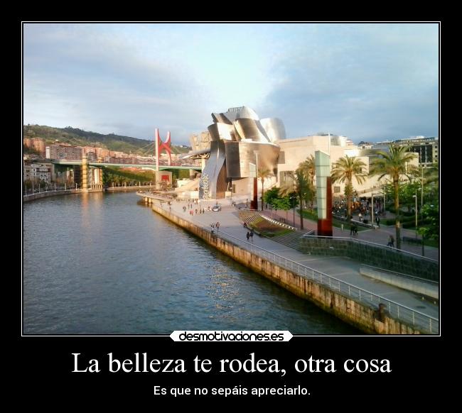 La belleza te rodea, otra cosa -