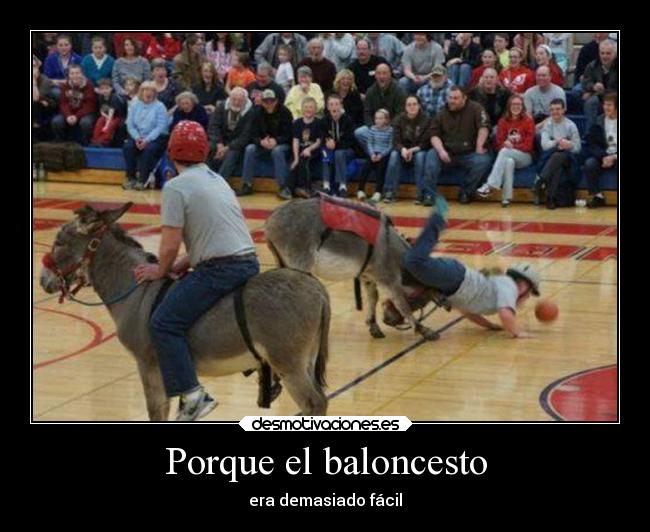 Porque el baloncesto - era demasiado fácil