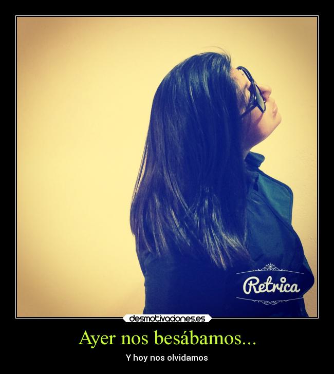 Ayer nos besábamos... -