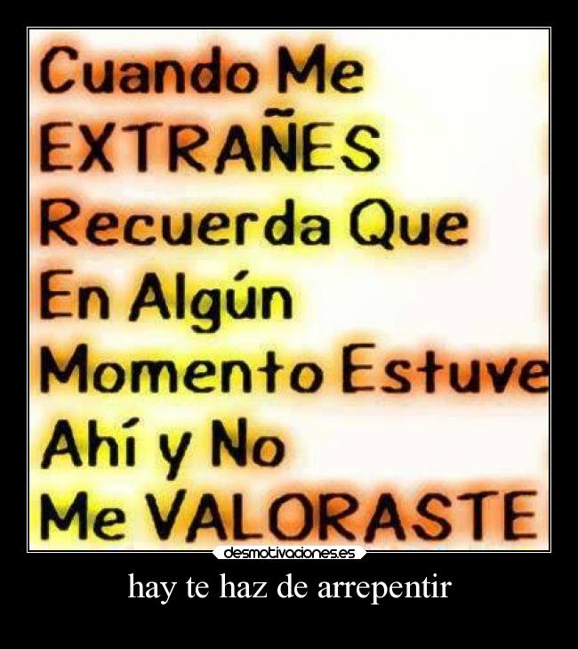 hay te haz de arrepentir -