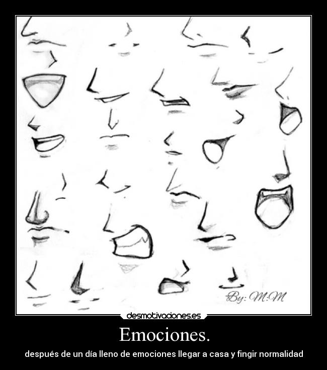 Emociones. - después de un día lleno de emociones llegar a casa y fingir normalidad