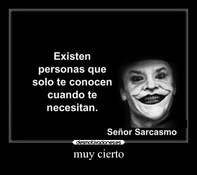 muy cierto -