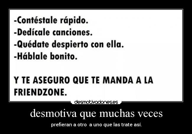 desmotiva que muchas veces -