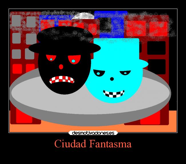 Ciudad Fantasma -