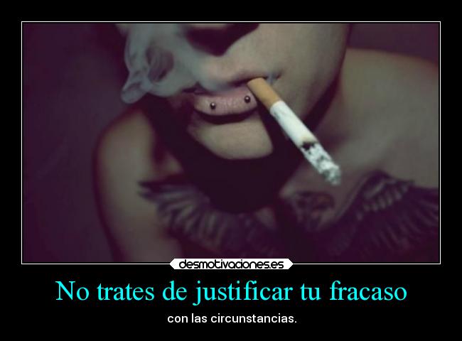 No trates de justificar tu fracaso -