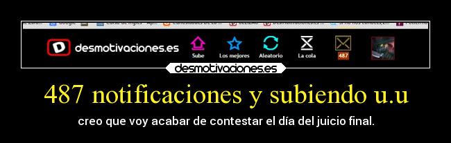 487 notificaciones y subiendo u.u -
