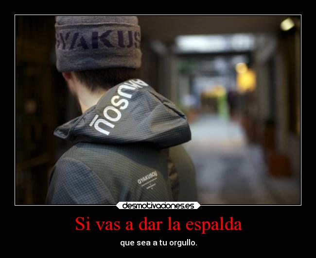 Si vas a dar la espalda -