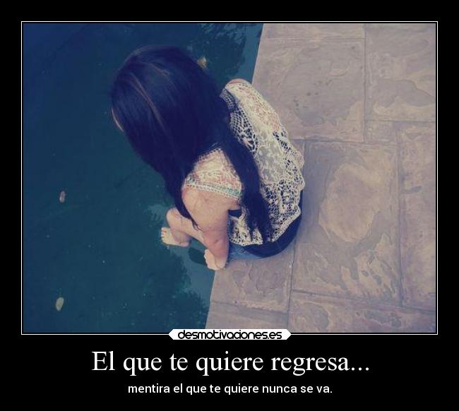 El que te quiere regresa... - 