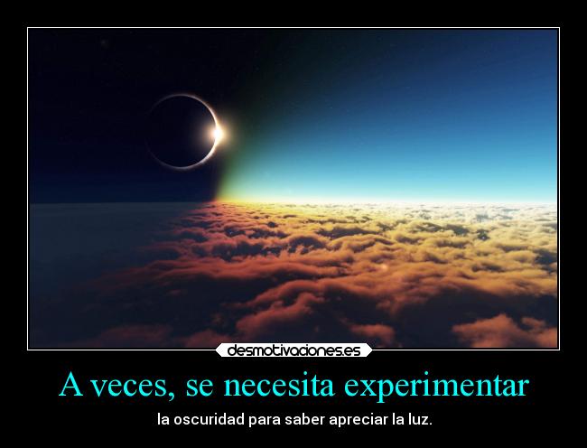 A veces, se necesita experimentar - 