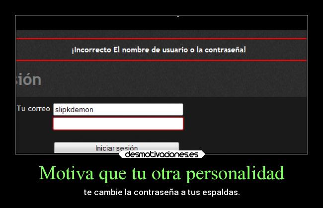 carteles desmotivaciones slipkdemon clandesplazado contrasena incorrecta desmotivaciones