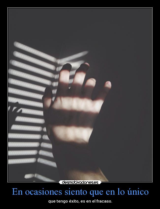 En ocasiones siento que en lo único -