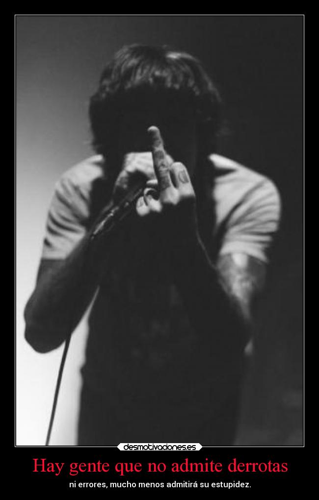 carteles desmotivaciones vida gente admicion gilipollas imbicibilidad desmotivaciones