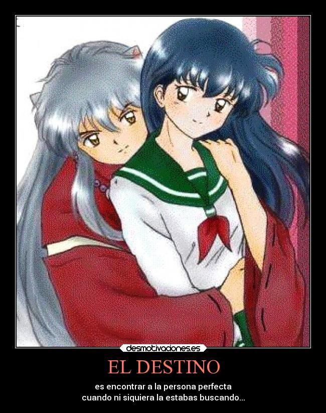 EL DESTINO - es encontrar a la persona perfecta
cuando ni siquiera la estabas buscando...