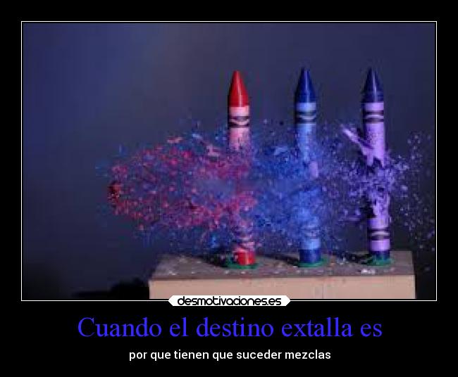 Cuando el destino extalla es - 