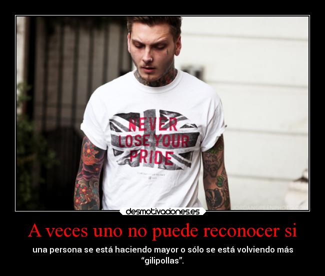 A veces uno no puede reconocer si -