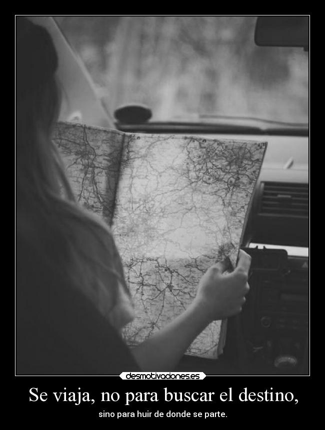 Se viaja, no para buscar el destino, -
