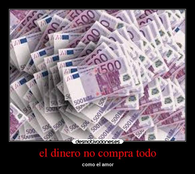 el dinero no compra todo - como el amor