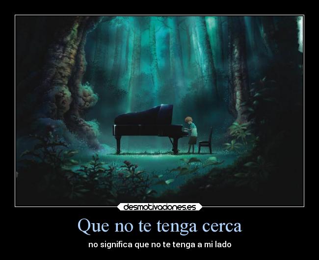 Que no te tenga cerca -