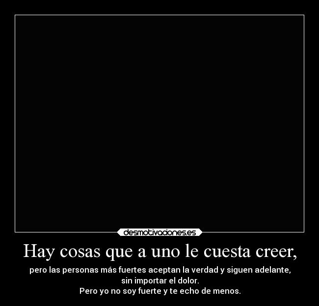 Hay cosas que a uno le cuesta creer, - 