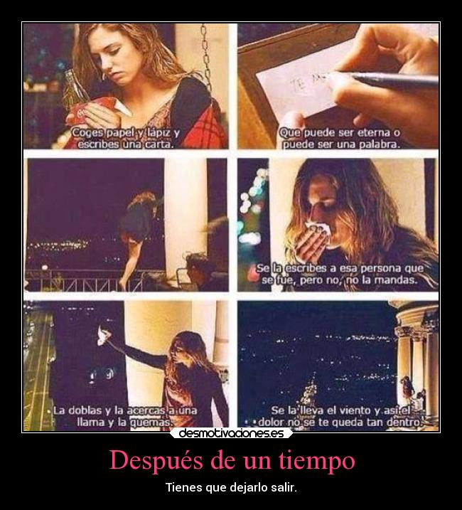 Después de un tiempo - Tienes que dejarlo salir.