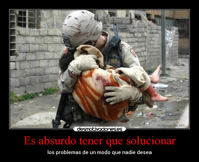 Es absurdo tener que solucionar - los problemas de un modo que nadie desea
