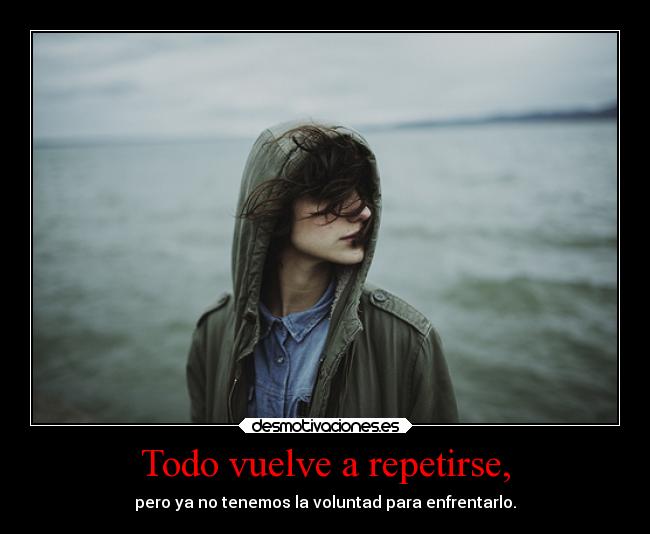 Todo vuelve a repetirse, - 