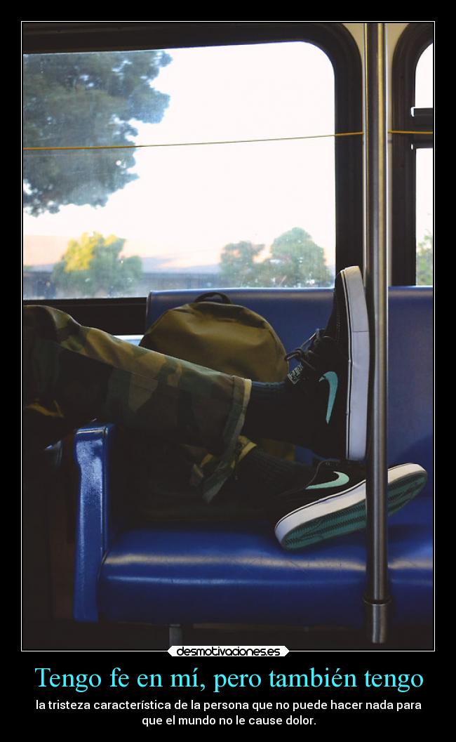 Tengo fe en mí, pero también tengo - 