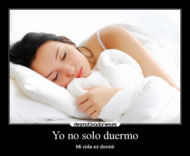 Yo no solo duermo - Mi vida es dormir