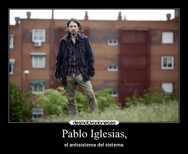 Pablo Iglesias, -