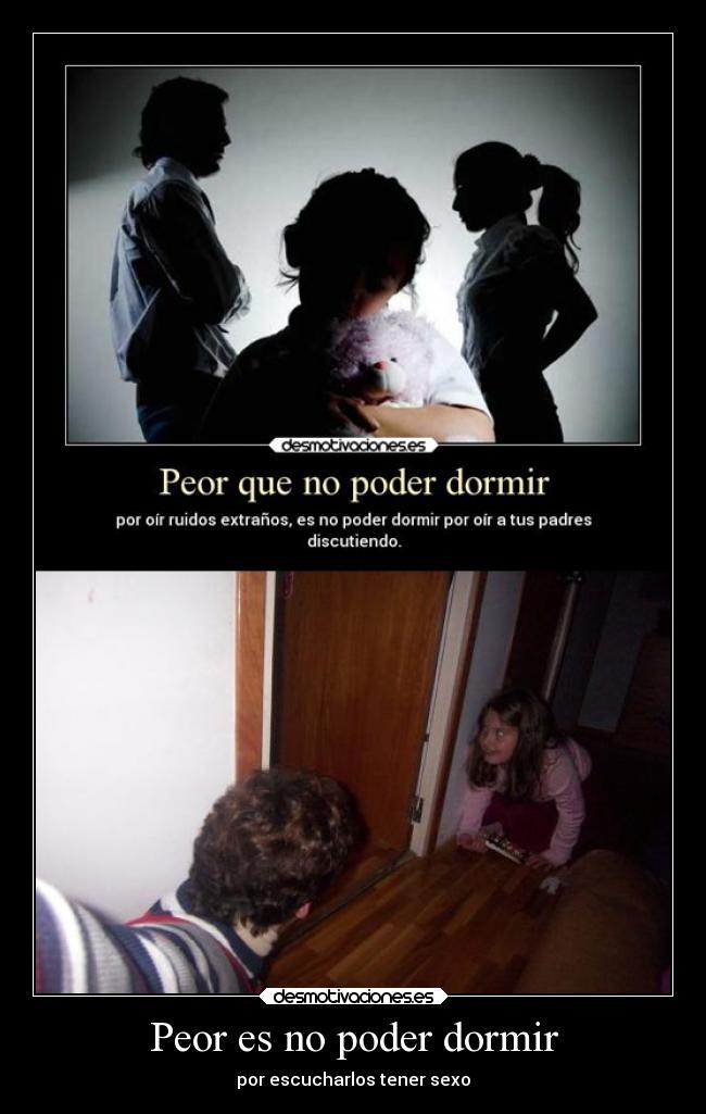 Peor es no poder dormir - por escucharlos tener sexo