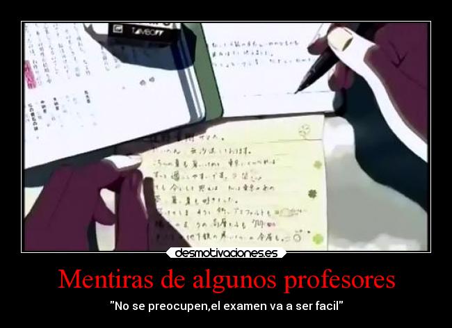 Mentiras de algunos profesores - No se preocupen,el examen va a ser facil