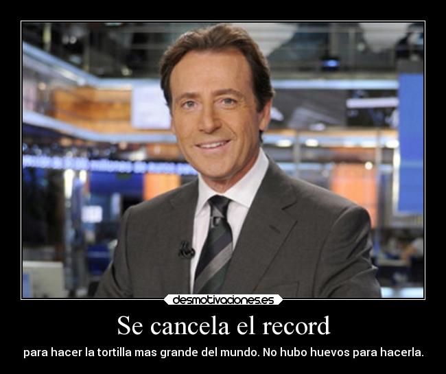 Se cancela el record - para hacer la tortilla mas grande del mundo. No hubo huevos para hacerla.