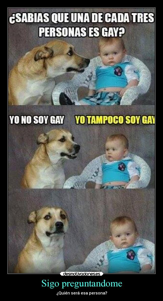 Sigo preguntandome - ¿Quién será esa persona?