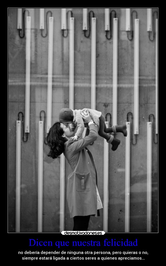 Dicen que nuestra felicidad -