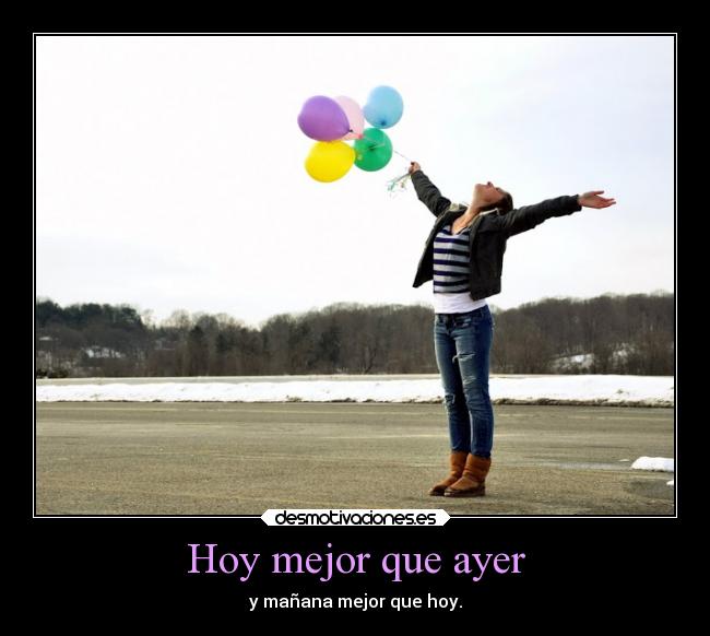 Hoy mejor que ayer -