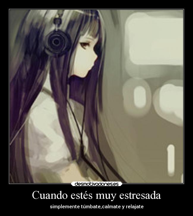 Cuando estés muy estresada - simplemente túmbate,calmate y relajate
