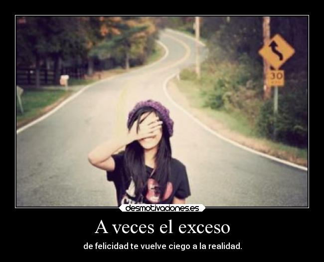A veces el exceso -