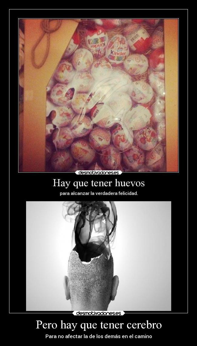 Pero hay que tener cerebro - Para no afectar la de los demás en el camino