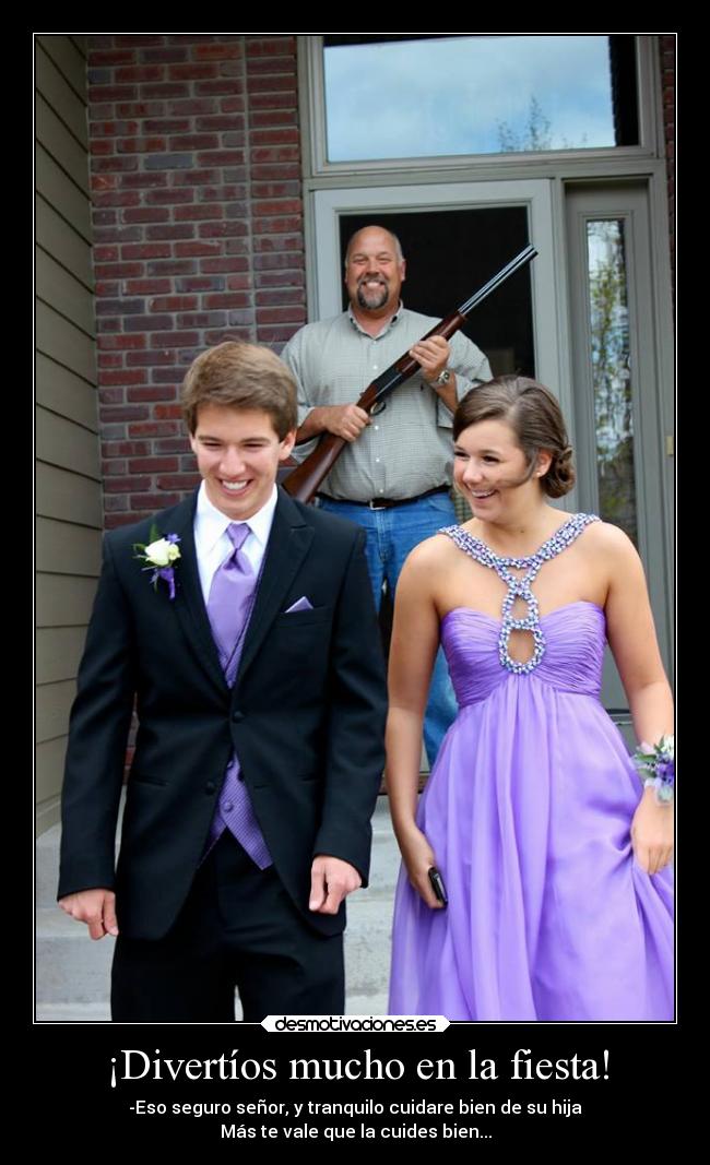 carteles fiesta humor fiesta padre protector divertirse cuidado con que hace desmotivaciones