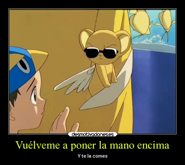 Vuélveme a poner la mano encima - Y te la comes