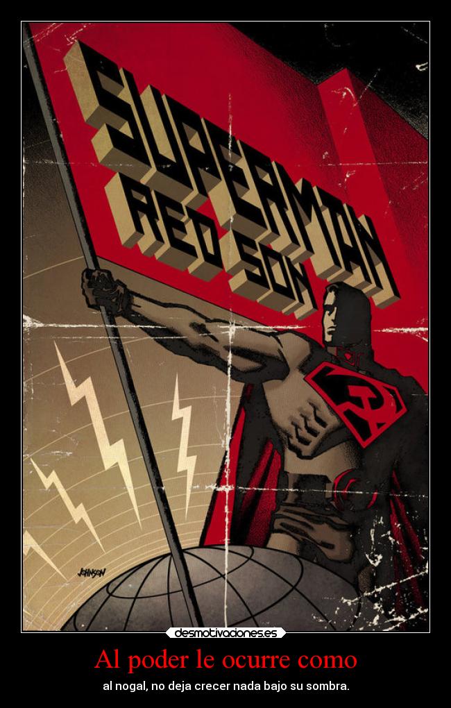 Al poder le ocurre como - al nogal, no deja crecer nada bajo su sombra.